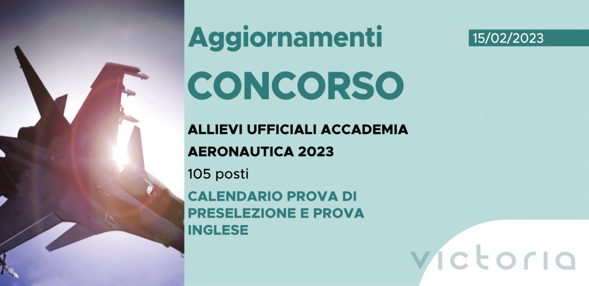 CONCORSO 105 ALLIEVI UFFICIALI ACCADEMIA AERONAUTICA 2023 – CALENDARIO PROVA PRESELEZIONE E PROVA INGLESE