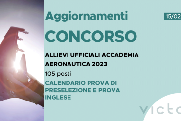 CONCORSO 105 ALLIEVI UFFICIALI ACCADEMIA AERONAUTICA 2023 – CALENDARIO PROVA PRESELEZIONE E PROVA INGLESE