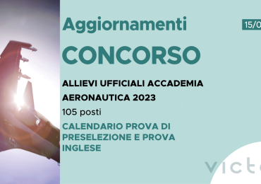 CONCORSO 105 ALLIEVI UFFICIALI ACCADEMIA AERONAUTICA 2023 – CALENDARIO PROVA PRESELEZIONE E PROVA INGLESE