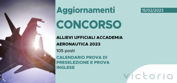 CONCORSO 105 ALLIEVI UFFICIALI ACCADEMIA AERONAUTICA 2023 – CALENDARIO PROVA PRESELEZIONE E PROVA INGLESE
