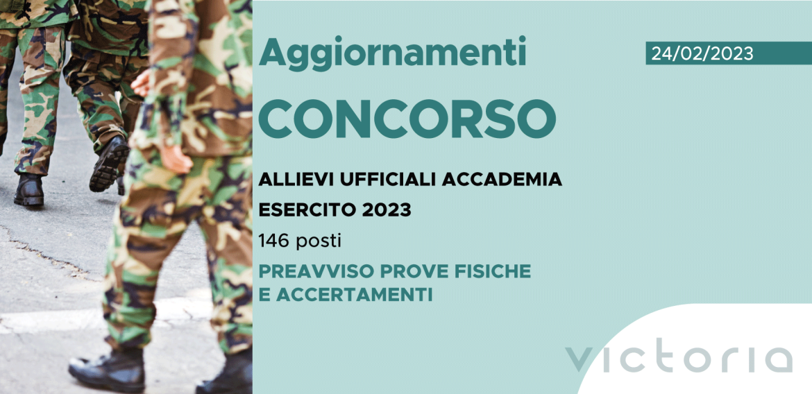 CONCORSO 146 ALLIEVI UFFICIALI ACCADEMIA ESERCITO 2023 – PREAVVISO PROVE FISICHE E ACCERTAMENTI