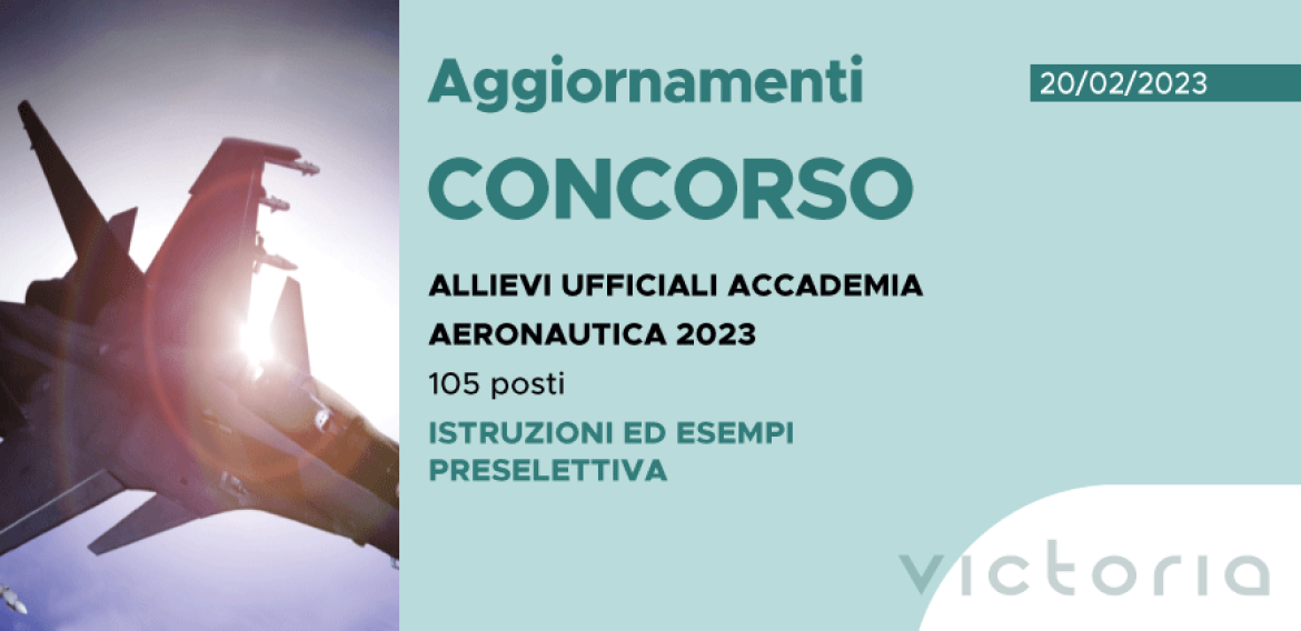 CONCORSO 105 ALLIEVI UFFICIALI ACCADEMIA AERONAUTICA 2023 – ISTRUZIONI ED ESEMPI PRESELETTIVA