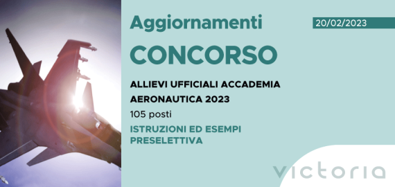 CONCORSO 105 ALLIEVI UFFICIALI ACCADEMIA AERONAUTICA 2023 – ISTRUZIONI ED ESEMPI PRESELETTIVA
