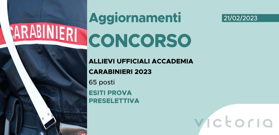 CONCORSO 65 ALLIEVI UFFICIALI ACCADEMIA CARABINIERI 2023 – ESITI 1^ SEDUTA PROVA PRESELETTIVA