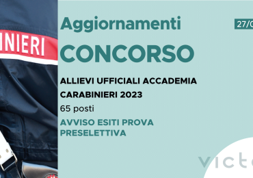 CONCORSO 65 ALLIEVI UFFICIALI ACCADEMIA CARABINIERI 2023 – AVVISO ESITI PROVA PRESELETTIVA