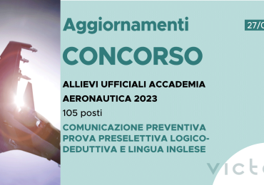 CONCORSO 105 ALLIEVI UFFICIALI ACCADEMIA AERONAUTICA 2023 – COMUNICAZIONE PROVA PRESELETTIVA LOGICO-DEDUTTIVA E LINGUA INGLESE