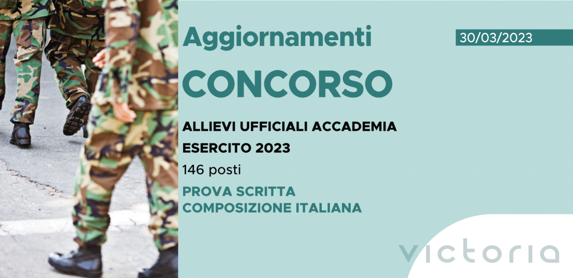 CONCORSO 146 ALLIEVI UFFICIALI ACCADEMIA ESERCITO 2023 – AVVISO PROVA SCRITTA DI COMPOSIZIONE ITALIANA