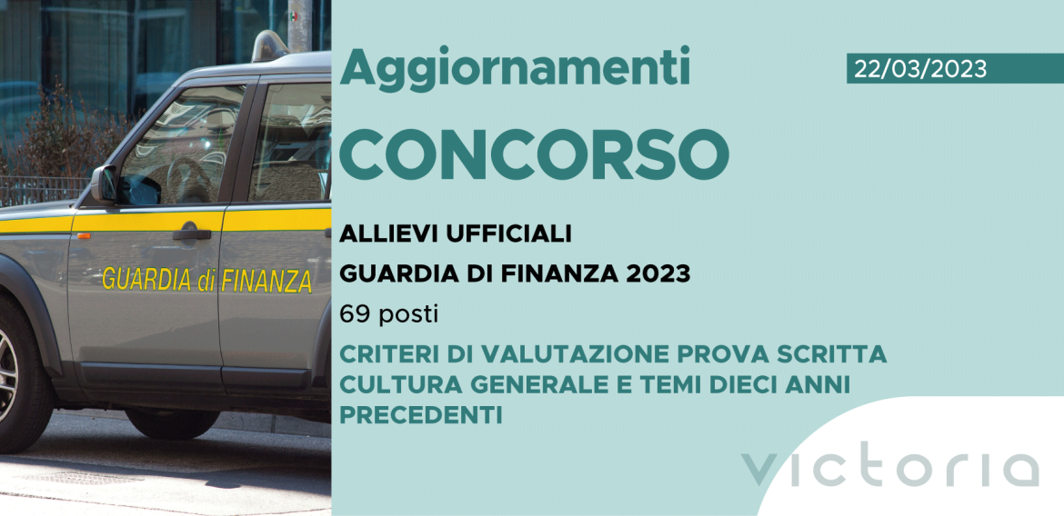 CONCORSO 69 ALLIEVI UFFICIALI ACCADEMIA FINANZA 2023 – CRITERI DI VALUTAZIONE PROVA SCRITTA DI CULTURA GENERALE