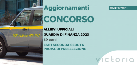 CONCORSO 69 ALLIEVI UFFICIALI ACCADEMIA FINANZA 2023 -ESITI SECONDA SEDUTA PROVA DI PRESELEZIONE