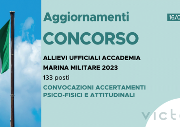 CONCORSO 133 ALLIEVI UFFICIALI ACCADEMIA MARINA 2023 – CONVOCAZIONE ACCERTAMENTI PSICO-FISICI E ATTITUDINALI