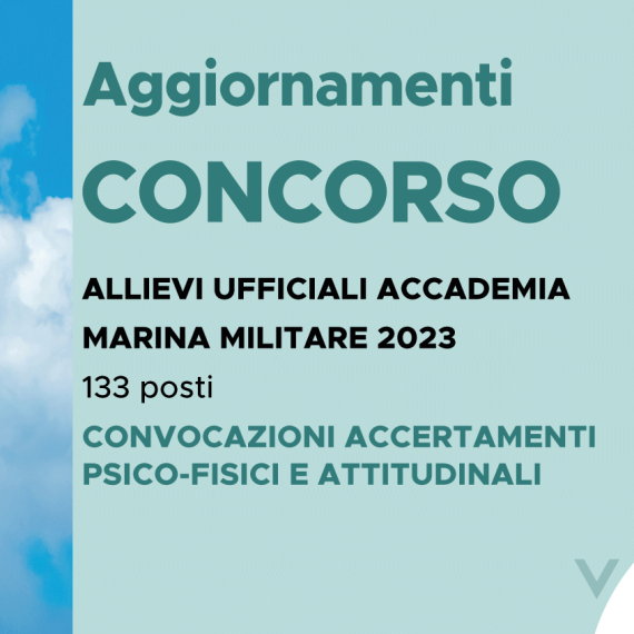 CONCORSO 133 ALLIEVI UFFICIALI ACCADEMIA MARINA 2023 – CONVOCAZIONE ACCERTAMENTI PSICO-FISICI E ATTITUDINALI