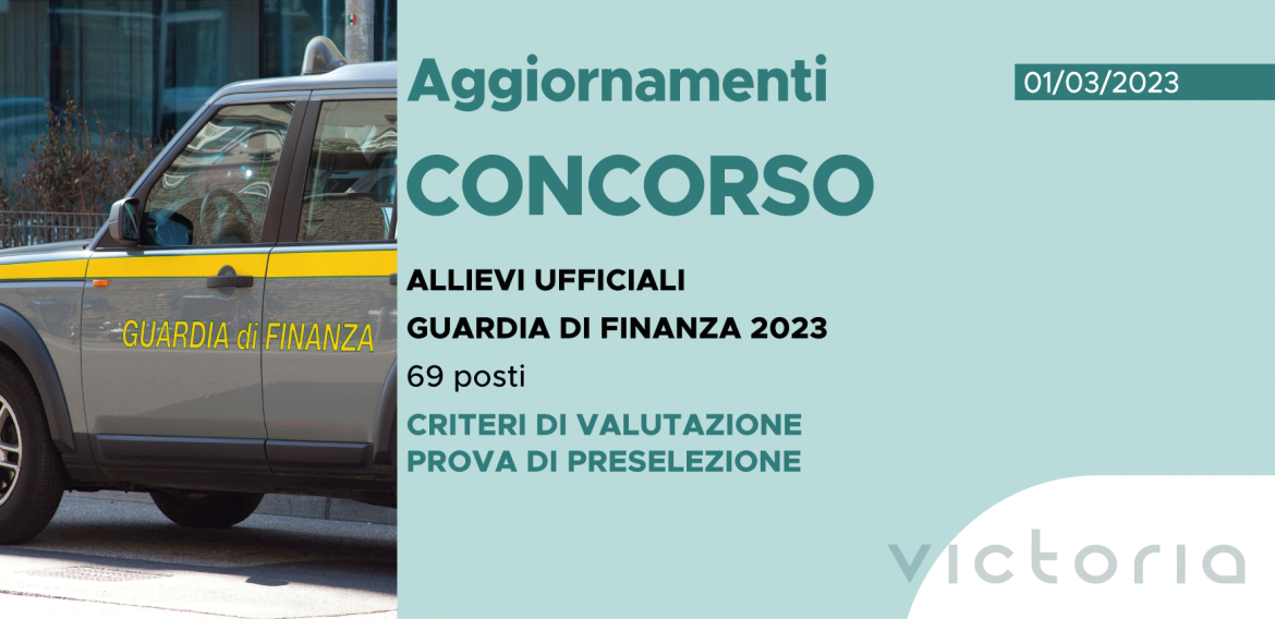 CONCORSO 69 ALLIEVI UFFICIALI ACCADEMIA FINANZA 2023 -ESITI PRIMA SEDUTA PROVA DI PRESELEZIONE