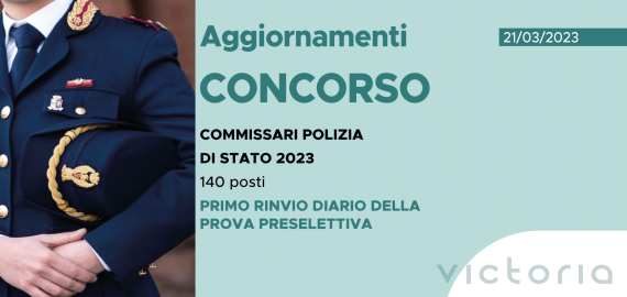 CONCORSO 140 COMMISSARI POLIZIA DI STATO 2023 – PRIMO RINVIO DIARIO PROVA PRESELETTIVA