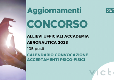 CONCORSO 105 ALLIEVI UFFICIALI ACCADEMIA AERONAUTICA 2023 – CALENDARIO CONVOCAZIONE ACCERTAMENTI PSICO-FISICI