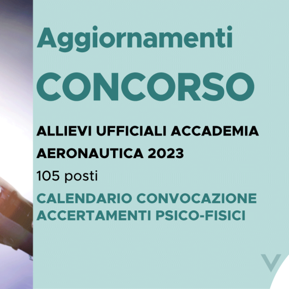 CONCORSO 105 ALLIEVI UFFICIALI ACCADEMIA AERONAUTICA 2023 – CALENDARIO CONVOCAZIONE ACCERTAMENTI PSICO-FISICI