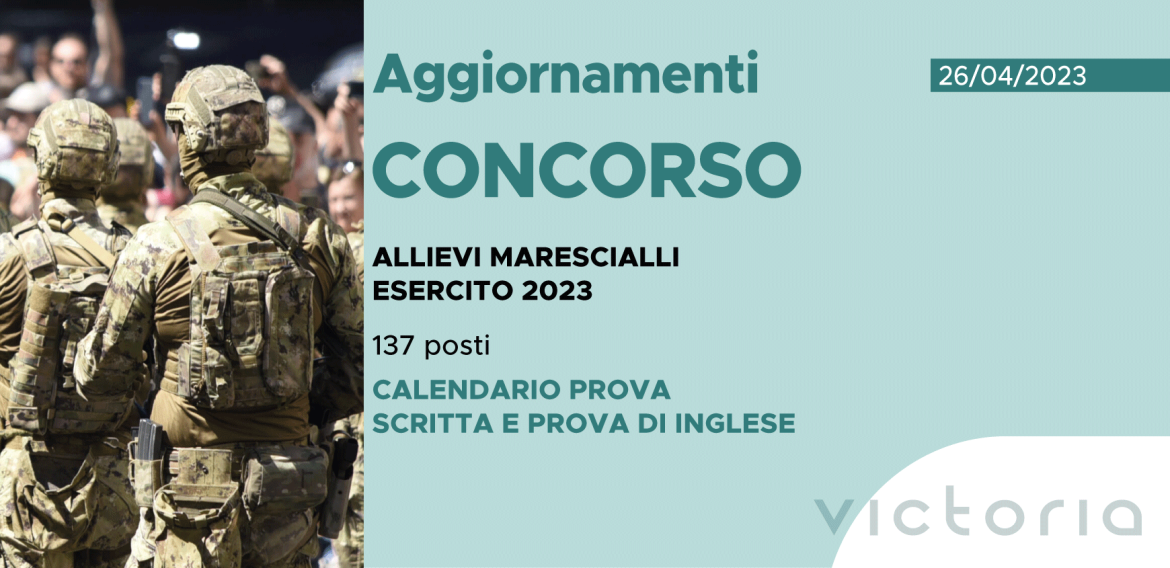 CONCORSO 137 ALLIEVI MARESCIALLI ESERCITO 2023 – CALENDARIO PROVA SCRITTA E PROVA DI INGLESE