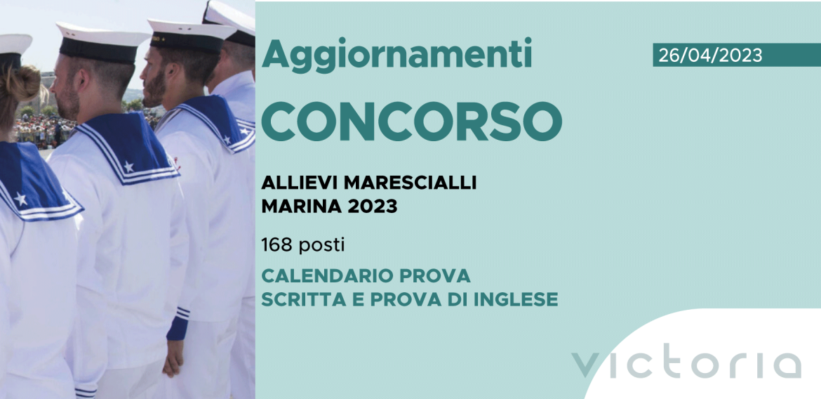 CONCORSO 168 ALLIEVI MARESCIALLI MARINA 2023 – CALENDARIO PROVA SCRITTA E PROVA DI INGLESE