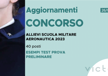 CONCORSO 40 ALLIEVI SCUOLA MILITARE AERONAUTICA 2023 – ESEMPI TEST PROVA PRELIMINARE