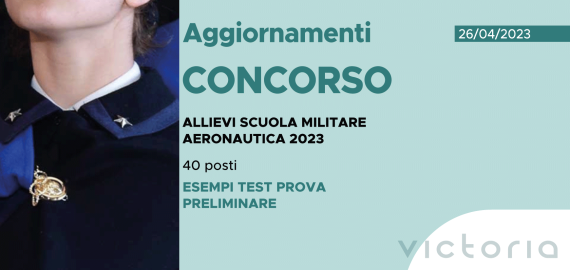 CONCORSO 40 ALLIEVI SCUOLA MILITARE AERONAUTICA 2023 – ESEMPI TEST PROVA PRELIMINARE