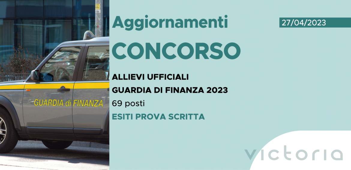 CONCORSO 69 ALLIEVI UFFICIALI ACCADEMIA FINANZA 2023 – ESITI PROVA SCRITTA DI CULTURA GENERALE