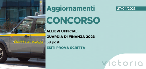 CONCORSO 69 ALLIEVI UFFICIALI ACCADEMIA FINANZA 2023 – ESITI PROVA SCRITTA DI CULTURA GENERALE