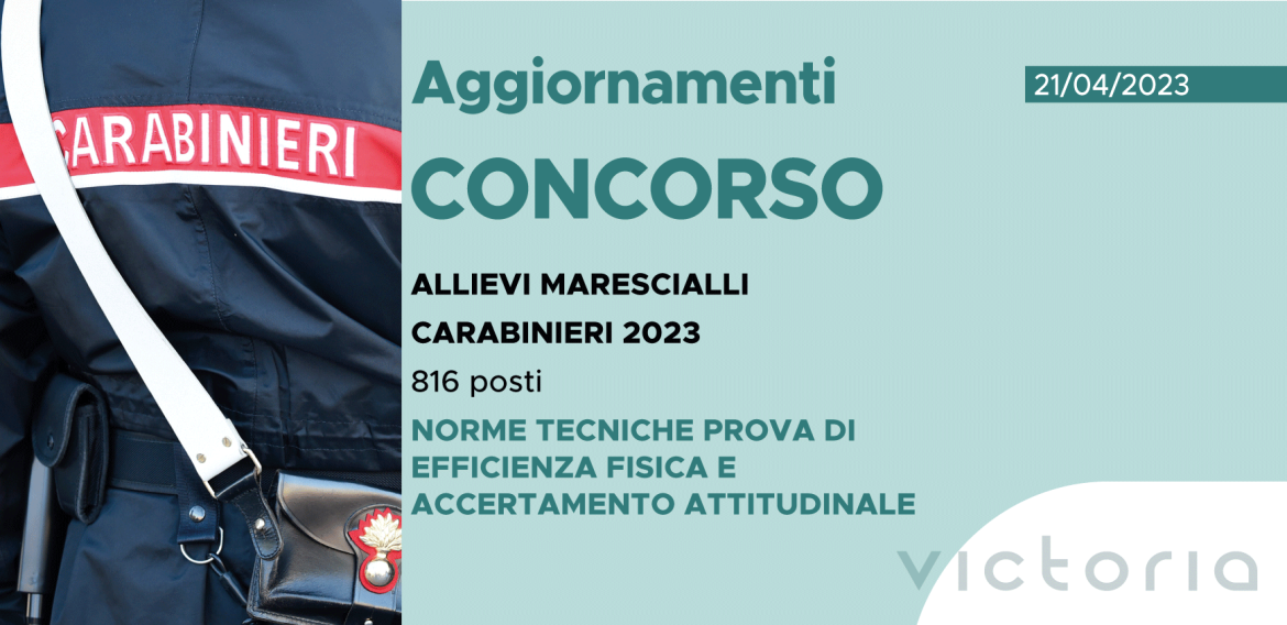 CONCORSO 816 ALLIEVI MARESCIALLI CARABINIERI 2023 – NORME TECNICHE PROVA DI EFFICIENZA FISICA E ACCERTAMENTO ATTITUDINALE