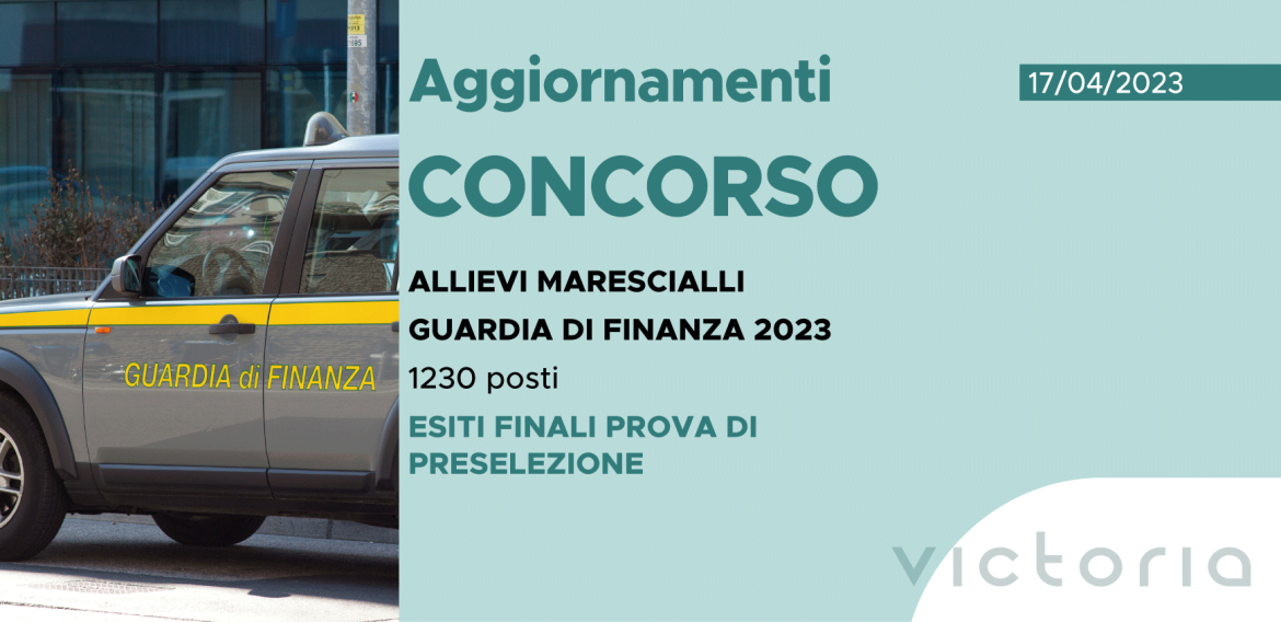 CONCORSO 1230 ALLIEVI MARESCIALLI FINANZA 2023 – ESITI FINALI PROVA SCRITTA DI PRESELEZIONE