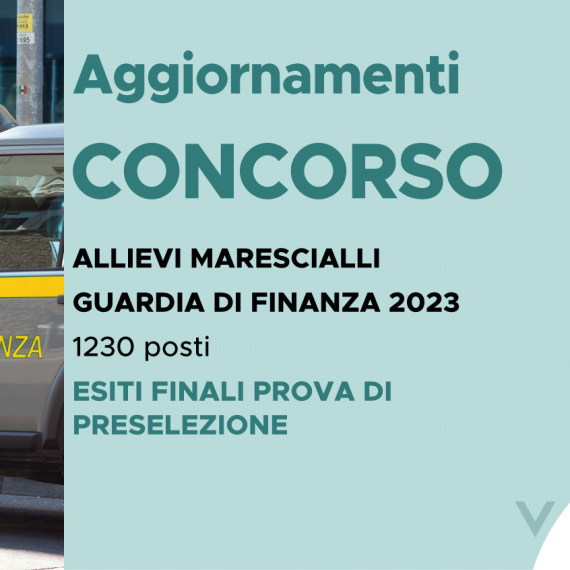 CONCORSO 1230 ALLIEVI MARESCIALLI FINANZA 2023 – ESITI FINALI PROVA SCRITTA DI PRESELEZIONE