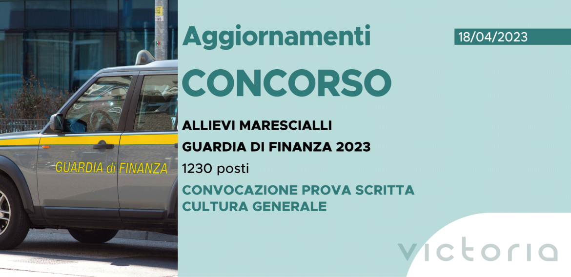 CONCORSO 1230 ALLIEVI MARESCIALLI FINANZA 2023 – CONVOCAZIONE PROVA SCRITTA CULTURA GENERALE