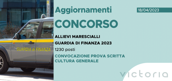 CONCORSO 1230 ALLIEVI MARESCIALLI FINANZA 2023 – CONVOCAZIONE PROVA SCRITTA CULTURA GENERALE