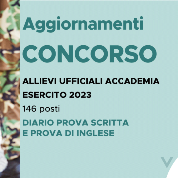 CONCORSO 146 ALLIEVI UFFICIALI ACCADEMIA ESERCITO 2023 – DIARIO PROVA SCRITTA E PROVA DI INGLESE