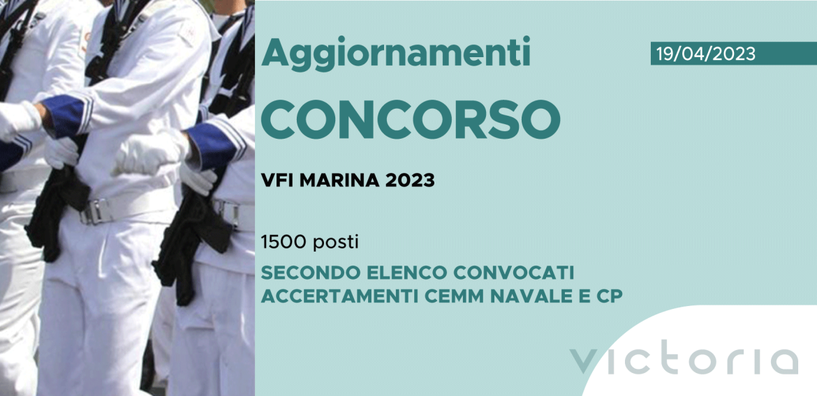 CONCORSO 1500 VFI MARINA 2023 – SECONDO ELENCO CONVOCATI ACCERTAMENTI CEMM NAVALE E CP