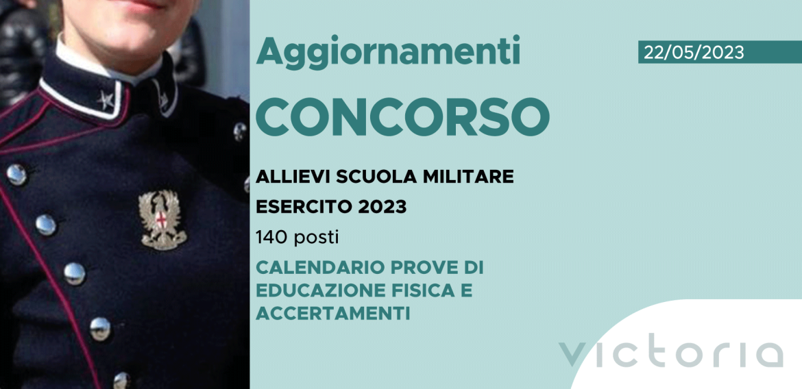 CONCORSO 140 ALLIEVI SCUOLA MILITARE ESERCITO 2023 – CALENDARIO PROVE DI EDUCAZIONE FISICA E ACCERTAMENTI