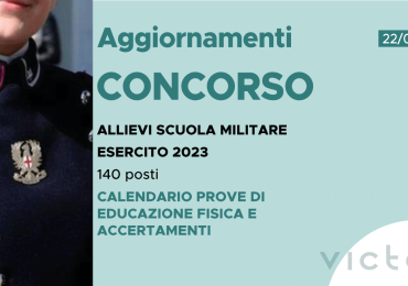 CONCORSO 140 ALLIEVI SCUOLA MILITARE ESERCITO 2023 – CALENDARIO PROVE DI EDUCAZIONE FISICA E ACCERTAMENTI