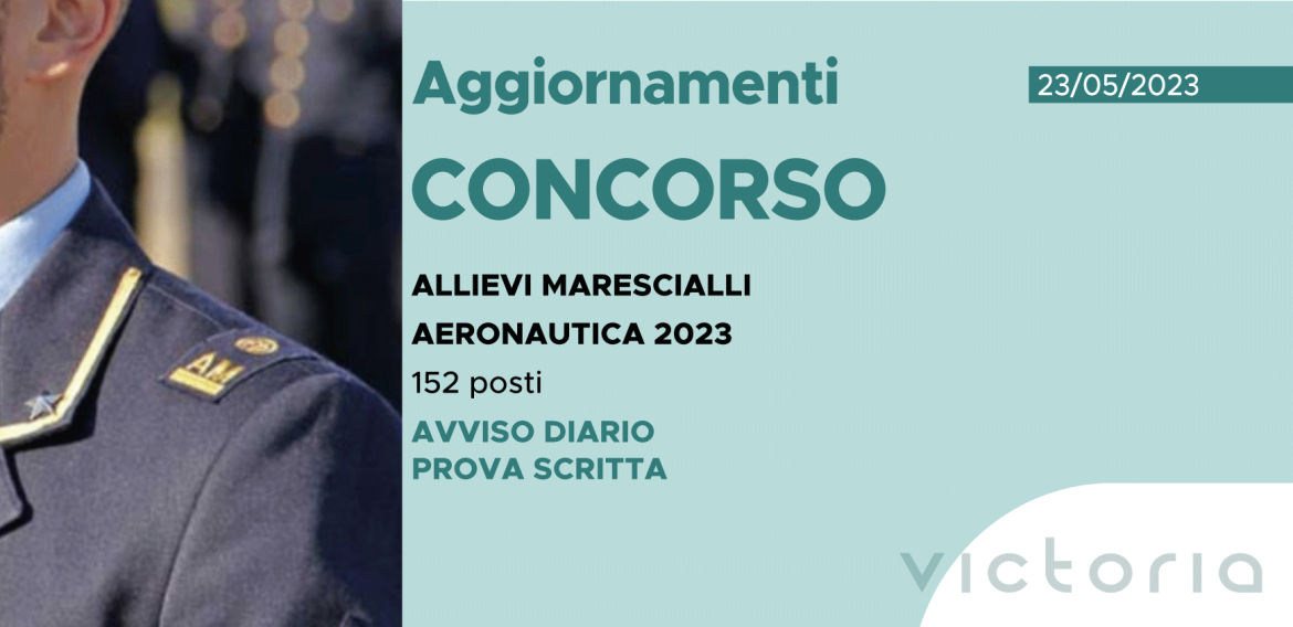 CONCORSO 152 ALLIEVI MARESCIALLI AERONAUTICA 2023 – AVVISO DIARIO PROVA SCRITTA