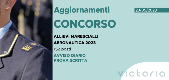 CONCORSO 152 ALLIEVI MARESCIALLI AERONAUTICA 2023 – AVVISO DIARIO PROVA SCRITTA