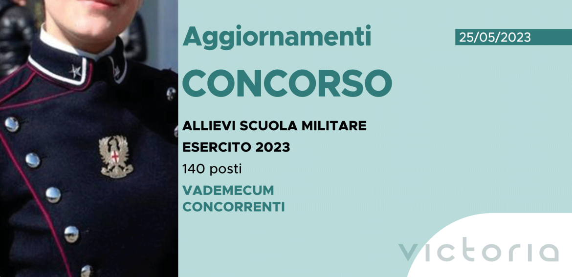 CONCORSO 140 ALLIEVI SCUOLA MILITARE ESERCITO 2023 – VADEMECUM CONCORRENTE