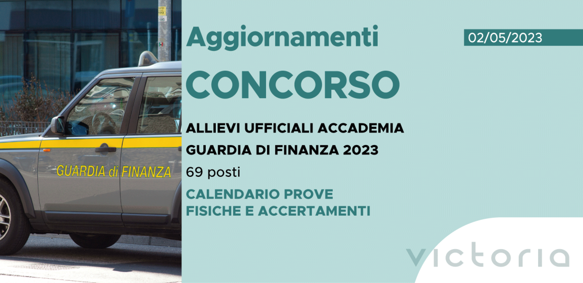 CONCORSO 69 ALLIEVI UFFICIALI ACCADEMIA FINANZA 2023 – CALENDARIO PROVE FISICHE E ACCERTAMENTI