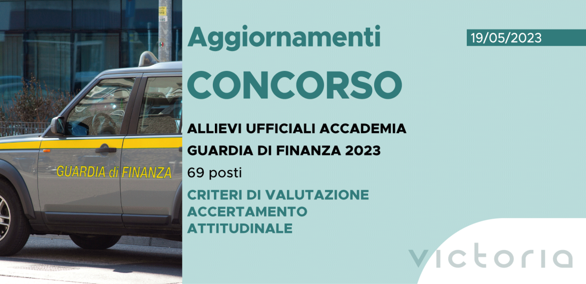 CONCORSO 69 ALLIEVI UFFICIALI ACCADEMIA FINANZA 2023 – CRITERI DI VALUTAZIONE ACCERTAMENTI ATTITUDINALI