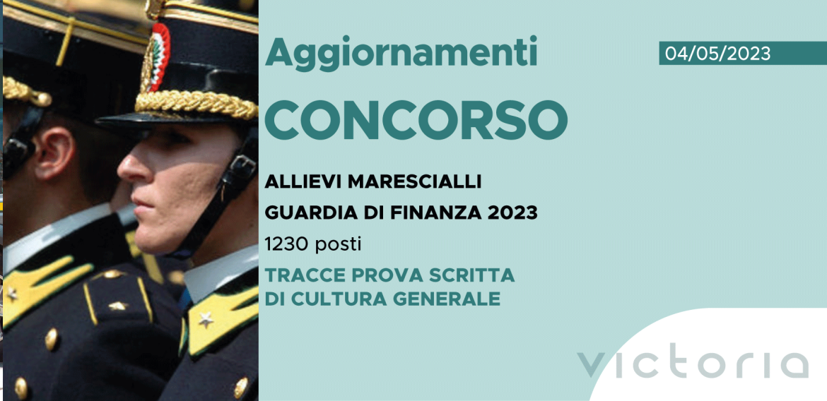 CONCORSO 1230 ALLIEVI MARESCIALLI FINANZA 2023 – TRACCE PROVA SCRITTA DI CULTURA GENERALE