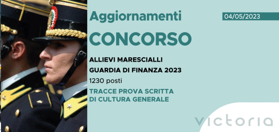 CONCORSO 1230 ALLIEVI MARESCIALLI FINANZA 2023 – TRACCE PROVA SCRITTA DI CULTURA GENERALE