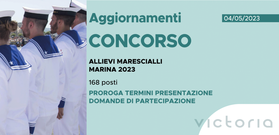 CONCORSO 168 ALLIEVI MARESCIALLI MARINA 2023 – PROROGA TERMINI PRESENTAZIONE DOMANDE DI PARTECIPAZIONE