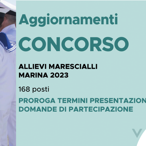 CONCORSO 168 ALLIEVI MARESCIALLI MARINA 2023 – PROROGA TERMINI PRESENTAZIONE DOMANDE DI PARTECIPAZIONE