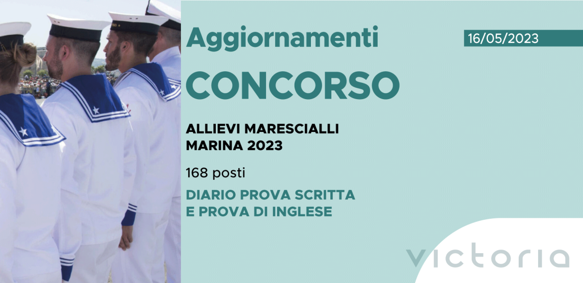 CONCORSO 168 ALLIEVI MARESCIALLI MARINA 2023 – DIARIO PROVA SCRITTA E DI INGLESE