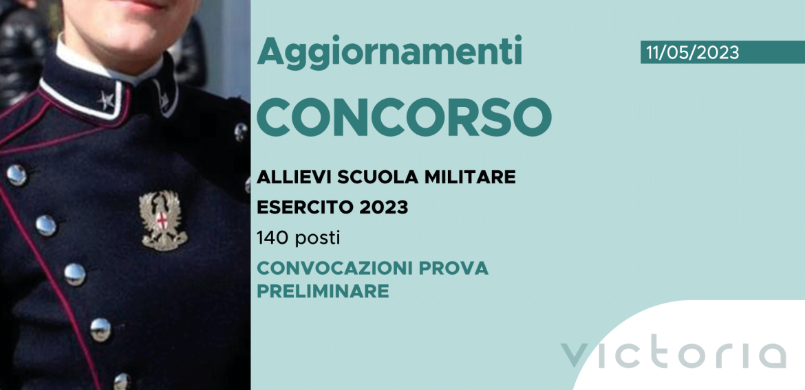 CONCORSO 140 ALLIEVI SCUOLA MILITARE ESERCITO 2023 – CONVOCAZIONI PROVA PRELIMINARE