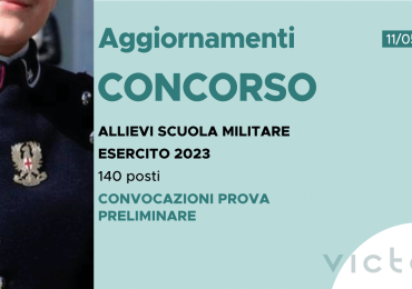 CONCORSO 140 ALLIEVI SCUOLA MILITARE ESERCITO 2023 – CONVOCAZIONI PROVA PRELIMINARE