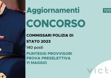 CONCORSO 140 COMMISSARI POLIZIA DI STATO 2023 – PUNTEGGI PROVVISORI PROVA PRESELETTIVA 11 maggio