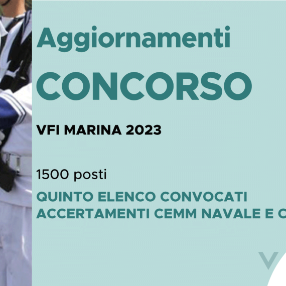 CONCORSO 1500 VFI MARINA 2023 – QUINTO ELENCO CONVOCATI ACCERTAMENTI CEMM NAVALE E CP