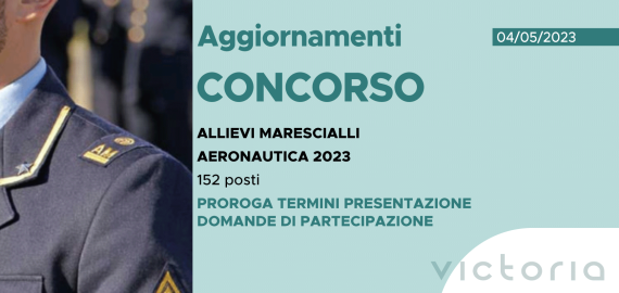 CONCORSO 152 ALLIEVI MARESCIALLI AERONAUTICA 2023 – PROROGA TERMINI PRESENTAZIONE DOMANDE DI PARTECIPAZIONE