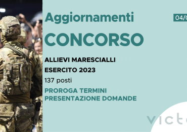 CONCORSO 137 ALLIEVI MARESCIALLI ESERCITO 2023 – PROROGA TERMINI PRESENTAZIONE DOMANDE